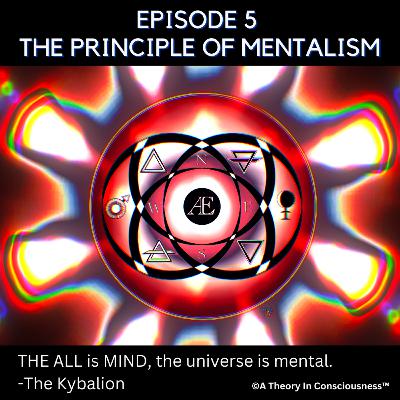 Episode 5: The Principle of Mentalism
