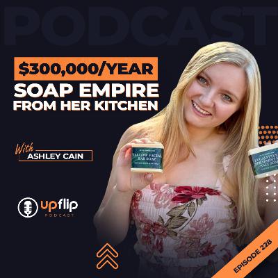 228. How a Stay-at-Home Mom Built a $300,000/year Soap Empire from Her Kitchen