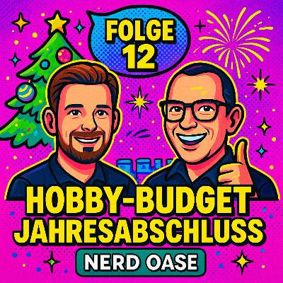 Folge 12 Hobby-Budget & Jahresabschluss – Rückblick auf ein Nerd-Oase-Jahr
