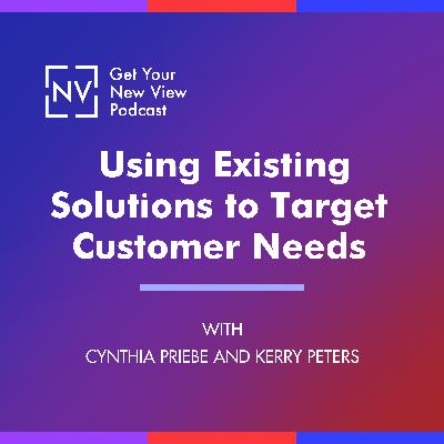 S4 EP05 - Using Existing Solutions to Target Customer Needs