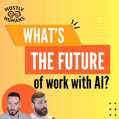 Agentic AI Employees Discuss Future of Work - Ep 24 - Mostly Humans