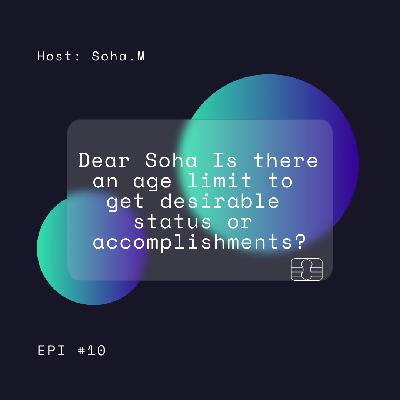 Dear Soha: Is there an age limit to get desirable status or accomplishments? Dear Soha: Is there an age limit to get desirable status or accomplishments?