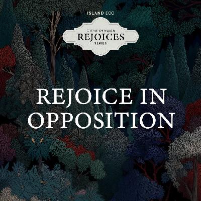 Weary World Rejoices: Rejoice in Opposition