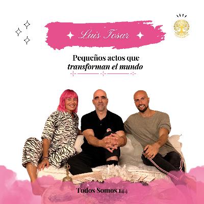 2 Ep.2 – Luis Tosar: "Pequeños actos que transforman el mundo" - Todos Somos 144