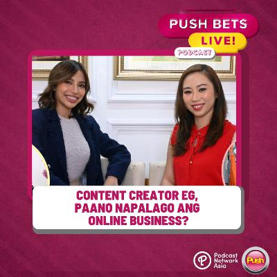 Content creator EG, paano napalago ang online business? | PUSH Bets Live [VIDEO]
