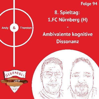 #094: 8. Spieltag: 1.FC Nürnberg (H) – Ambivalente kognitive Dissonanz