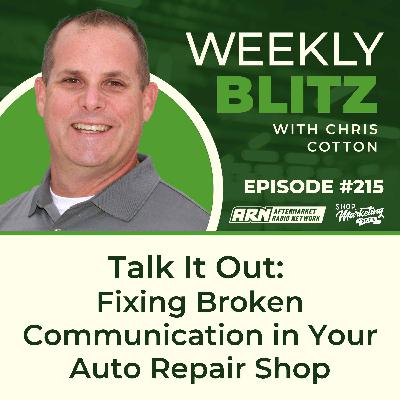 Talk It Out: Fixing Broken Communication in Your Auto Repair Shop [E215]
