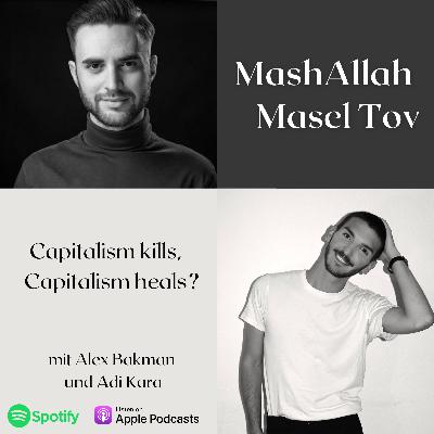 MashAllah Masel Tov: Capitalism Kills, Capitalism Heals?
