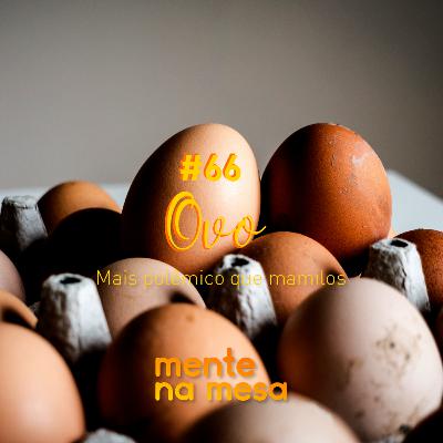 A reputação do ovo flutua mais que o meu humor - Mente na Mesa #66 A reputação do ovo flutua mais que o meu humor - Mente na Mesa #66