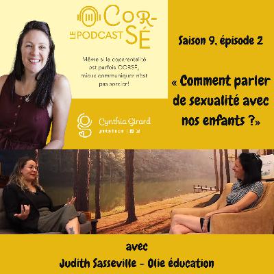 Comment parler de sexualité avec nos enfants ? Avec Judith Sasseville, Olie éducation | S9-É2