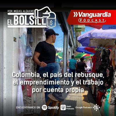 Colombia, el país del rebusque, el emprendimiento y el trabajo por cuenta propia