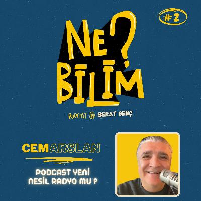 2 | CEM ARSLAN - Podcast Yeni Nesil Radyo mu ?