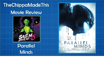 TheChippaMadeThis - Movie Review - Salem Horror Fest 2021 - Parallel Minds - 2021_1013