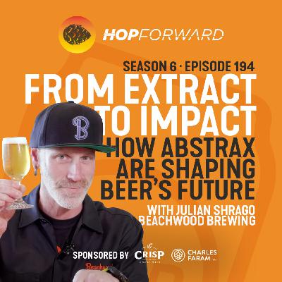 Episode 194: From Extract to Impact: How Abstrax Hops Are Shaping Beer’s Future [with Julian Shrago from Beachwood Brewing, USA]