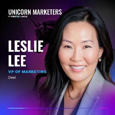 S1 E5: Scaling Global Teams: Inside Deel's Marketing Strategy with Leslie Lee S1 E5: Scaling Global Teams: Inside Deel's Marketing Strategy with Leslie Lee