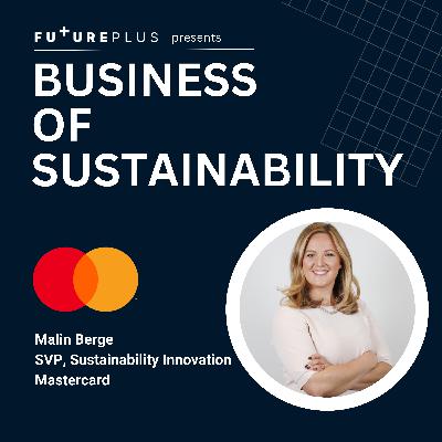 14: Business of Sustainability - E14: Mastercard - How to Tackle the Transition to More Sustainable Consumption and Production