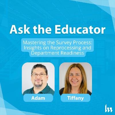 129. Mastering the Survey Process: Insights on Reprocessing and Department Readiness with Dr. Tiffany Wiksten