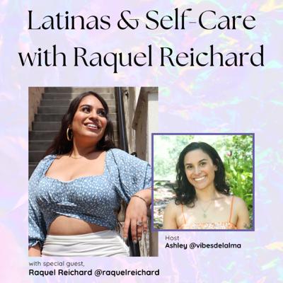 Ep 34: Latinas & Self-Care with Raquel Reichard