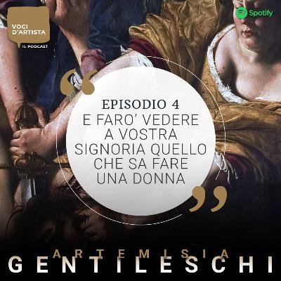 Ep.4: "E farò vedere a Vostra Signoria quello che sa fare una donna" - Artemisia, talento e passione