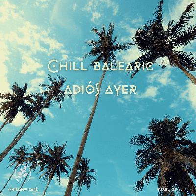 Chill Balearic - Adiós Ayer
