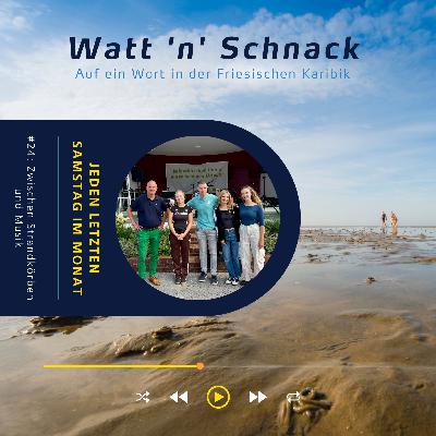 Watt ’n’ Schnack #24: Zwischen Strandkörben und Musik