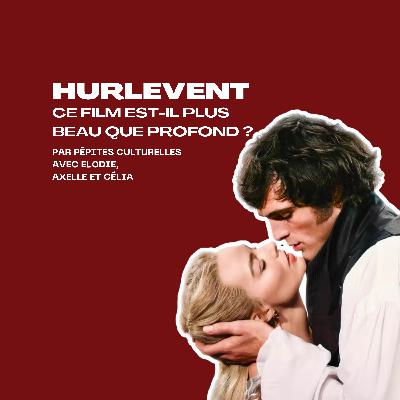 Hurlevent : ce film est-il plus beau que profond ? Hurlevent : ce film est-il plus beau que profond ?
