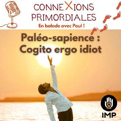 Paléo-sapience : Cogito ergo idiot