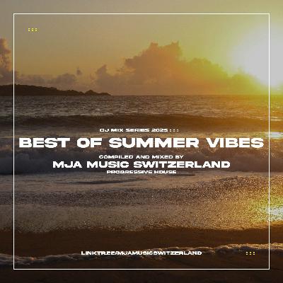 Best Of Summer Vibes 2025 - (progressive house) - mixed by mja music switzerland - 2025