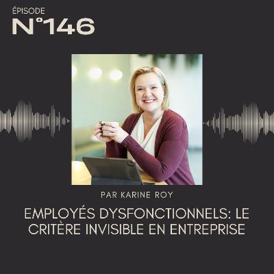 146 - Employés dysfonctionnels: le critère invisible en entreprise