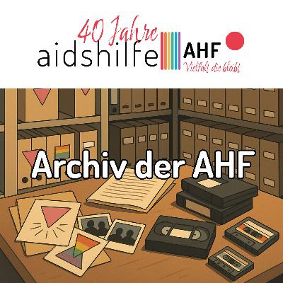 40 Jahre AHF – Wie Erinnerung bleibt: Das Archiv der AHF