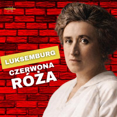 Róża Luksemburg. Rewolucjonistka bez mitu – kim naprawdę była? Od Zamościa do światowej rewolucji Róża Luksemburg. Rewolucjonistka bez mitu – kim naprawdę była? Od Zamościa do światowej rewolucji