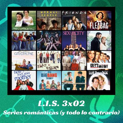 LIS 3x02 - Series románticas (y todo lo contrario) LIS 3x02 - Series románticas (y todo lo contrario)
