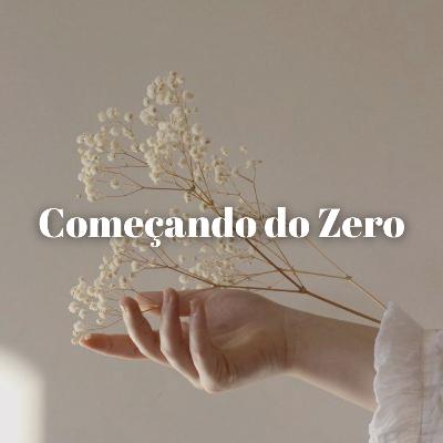 Episódio #23 - Começando do Zero Episódio #23 - Começando do Zero