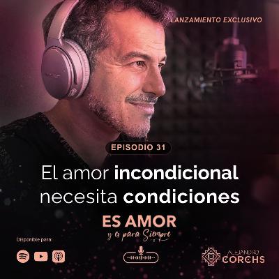 El amor incondicional necesita condiciones El amor incondicional necesita condiciones