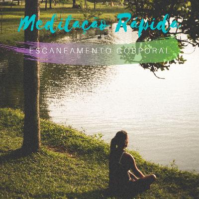 Meditação Rápida - Escaneamento Corporal