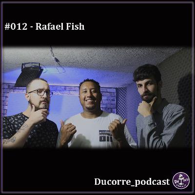 Ducorre_pdc #012 - Rafael Fish
