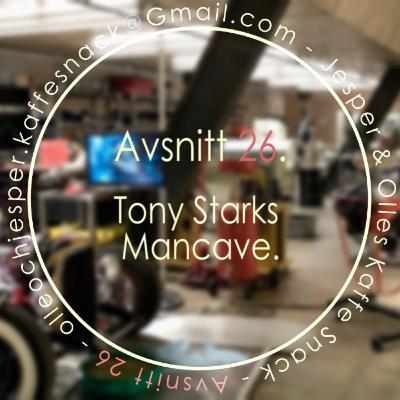 Kaffesnack Avsnitt 26 | Tony Starks mancave. Kaffesnack Avsnitt 26 | Tony Starks mancave.
