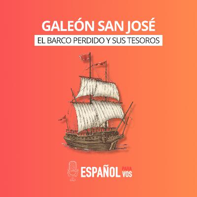 E41. Galeón San José: el barco perdido y sus tesoros 💎 - Español intermedio