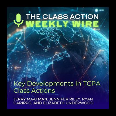 Episode 135: Key Developments In TCPA Class Actions