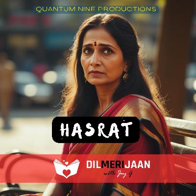 Hasrat | Unfulfilled Desires | Kya aap ki bhi hasratein hain? | Dil Meri Jaan I Joy G I The Relationship Podcast in Hindi | #91