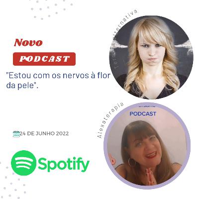 "Estou com os nervos à flor da pele"