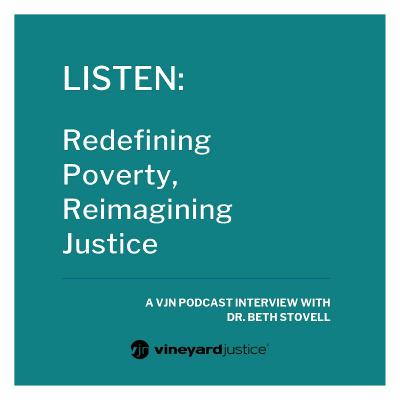 Redefining Poverty, Reimagining Justice: A Podcast Interview with Dr. Beth Stovell