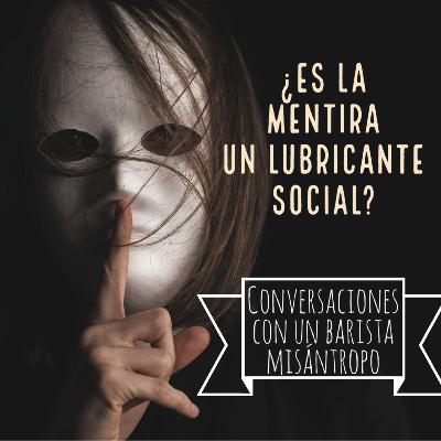 ¿Es la mentira un lubricante social?
