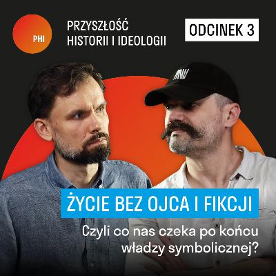 Życie bez ojca i fikcji - Czyli co nas czeka po końcu władzy symbolicznej? I Krzysztof Świrek