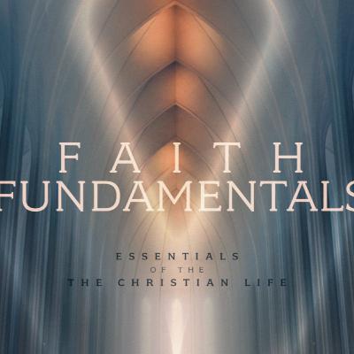 Message: Faith Fundamentals-A Good Father