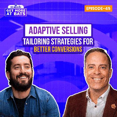 EPISODE 45 - Adaptive Selling Tailoring Strategies for Better Conversions