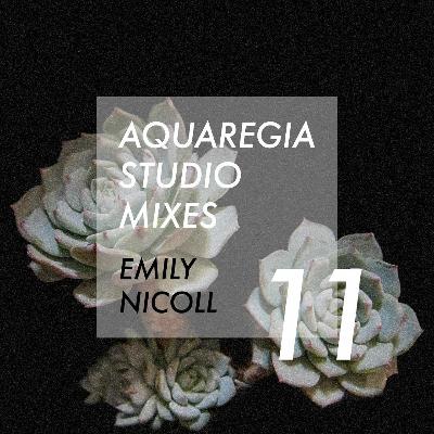 Aquaregia Studio Mix No. 11: Emily Nicoll Aquaregia Studio Mix No. 11: Emily Nicoll