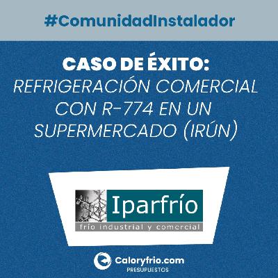 Caso de éxito - Refrigeración Comercial con R-744 en un supermercado de Irun (Gipuzkoa)