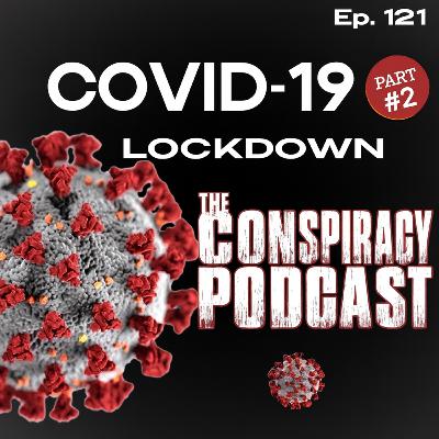 COVD-19 Part Two: LOCKDOWN - EP 121