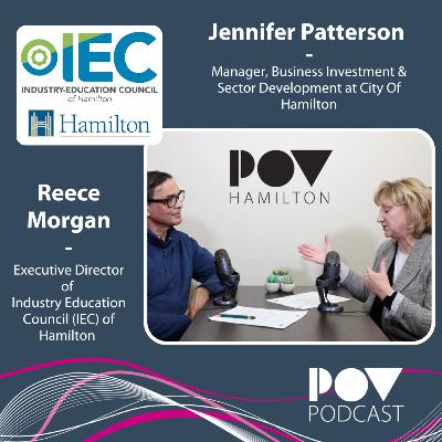 Ep. 48 – Reece Morgan, Executive Director, the Industry Education Council of Hamilton (IEC) and Jennifer Patterson, Manager, Business Investment & Sector Development at City Of Hamilton